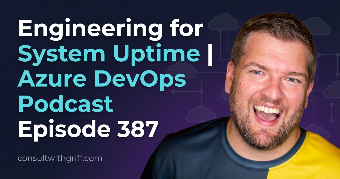 Engineering for System Uptime Azure DevOps Podcast Episode 387